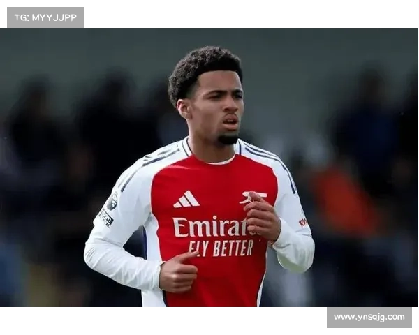 恩瓦内里在阿森纳五大潜力领域的崛起与未来展望分析 恩瓦内里在阿森纳五大潜力领域的崛起与未来展望分析